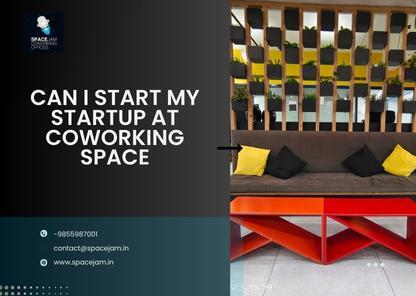 Can I Start My Startup At Coworking Space